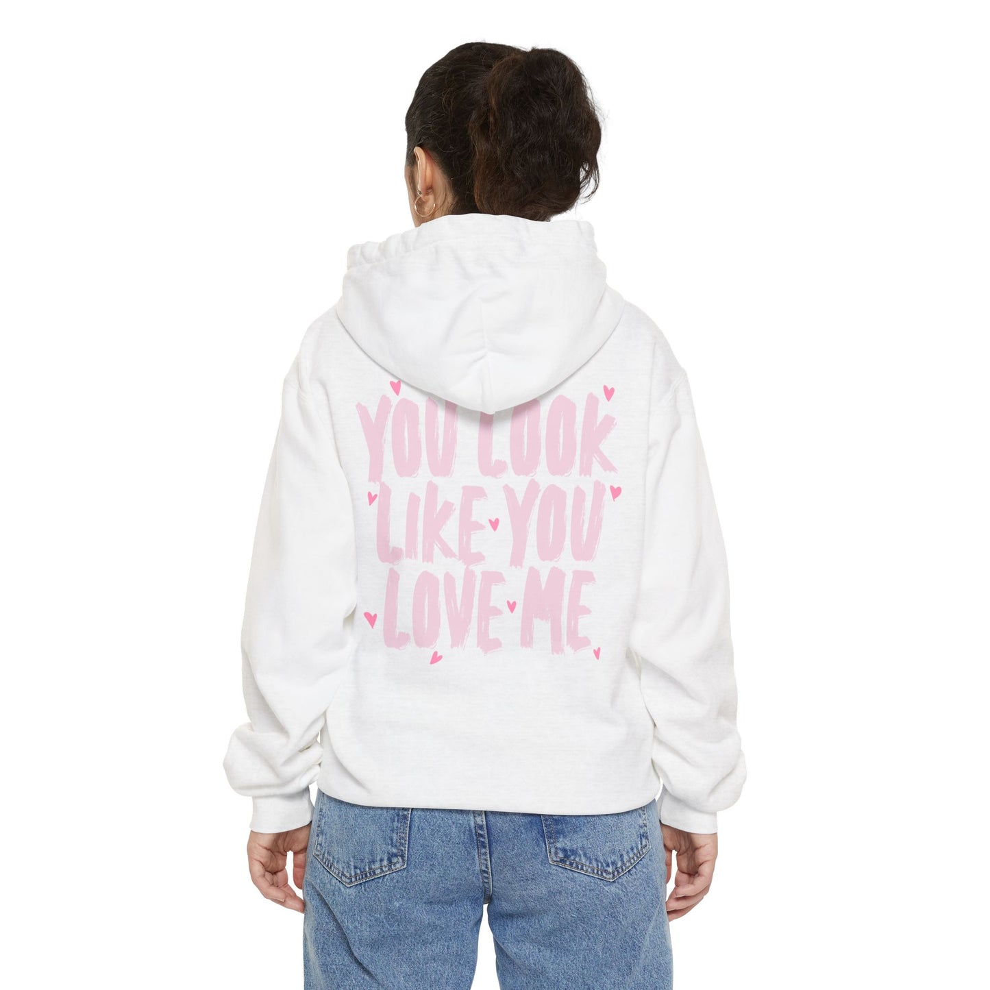 You Look Like You Love Me Hoodie - Valentines Drop