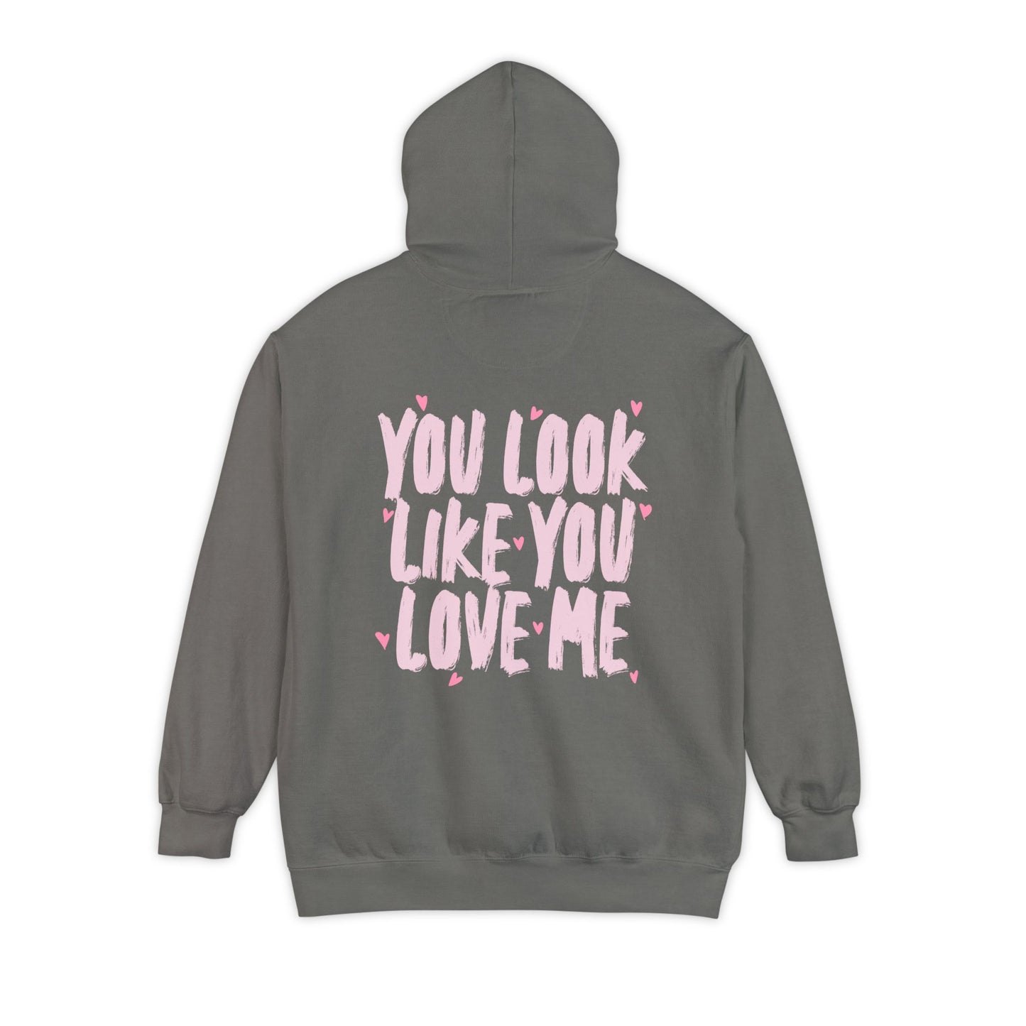 You Look Like You Love Me Hoodie - Valentines Drop