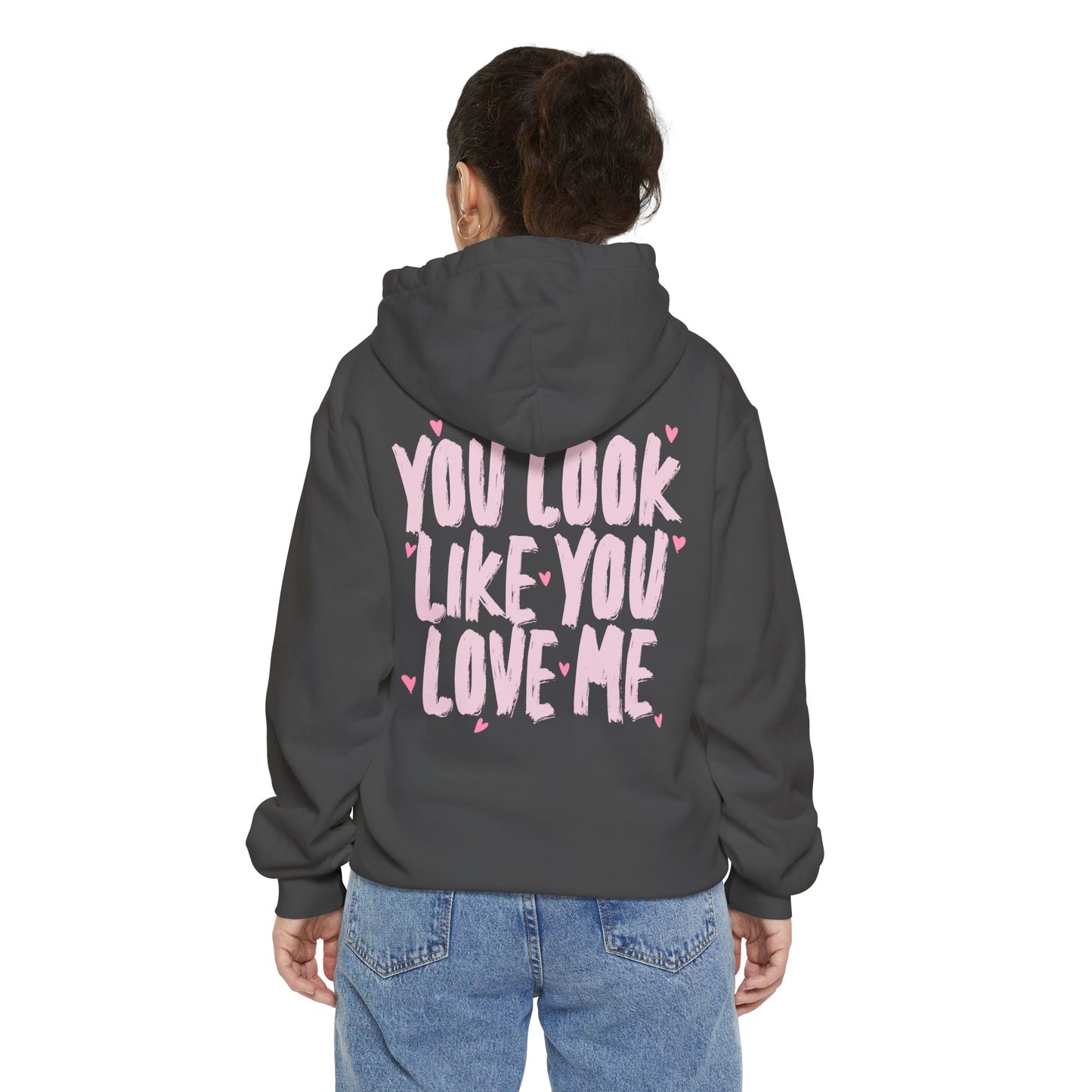 You Look Like You Love Me Hoodie - Valentines Drop