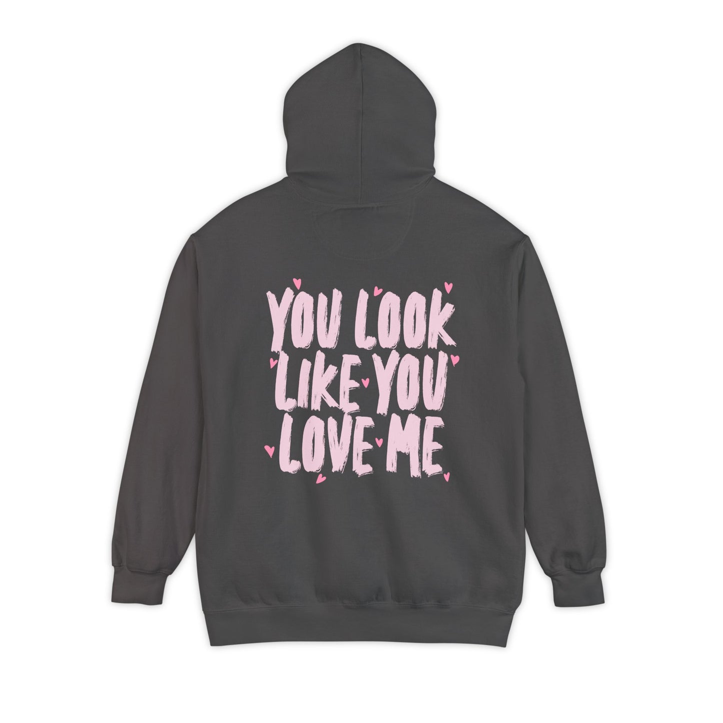You Look Like You Love Me Hoodie - Valentines Drop