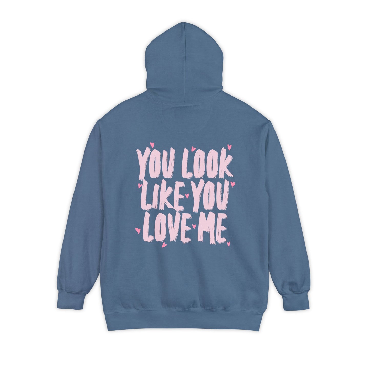 You Look Like You Love Me Hoodie - Valentines Drop