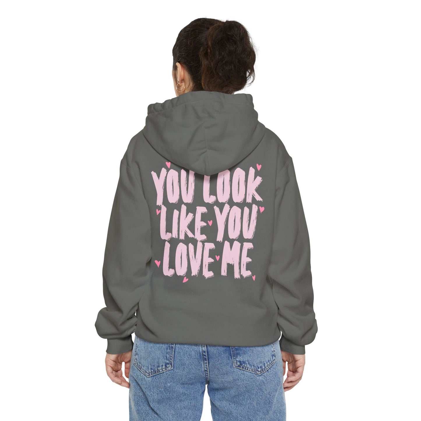 You Look Like You Love Me Hoodie - Valentines Drop