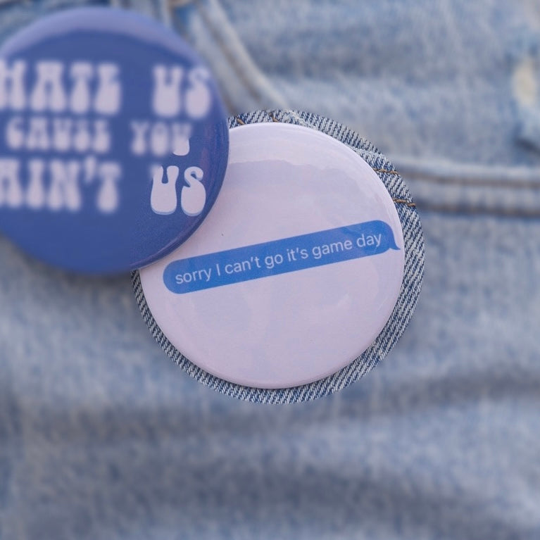 Sorry I can't go It's Gameday Pin