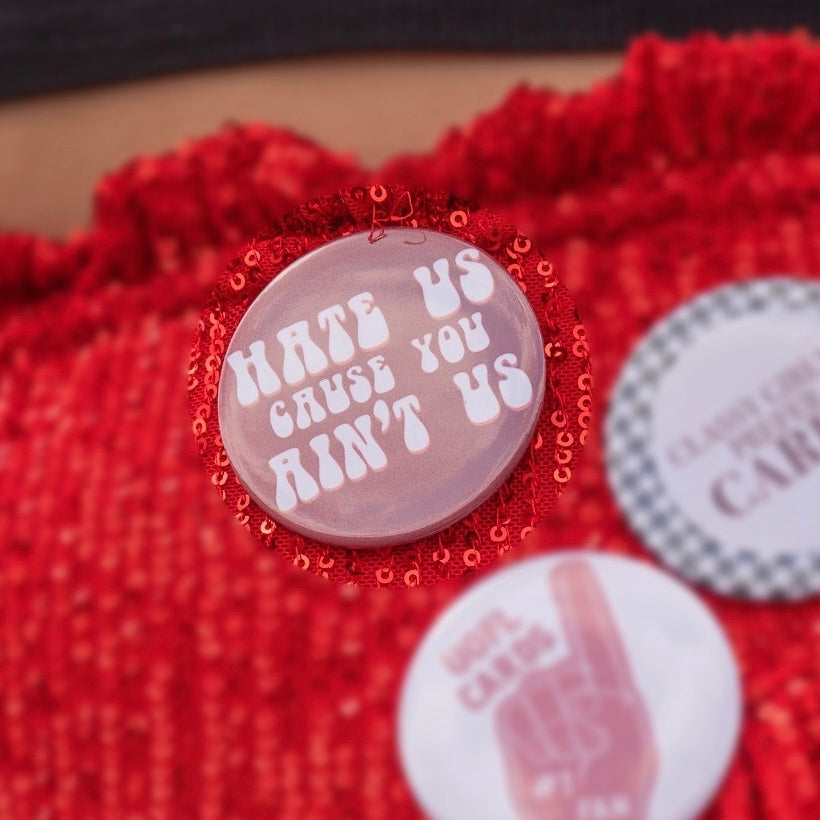 Hate Us Cause You Ain't Us Custom Pin