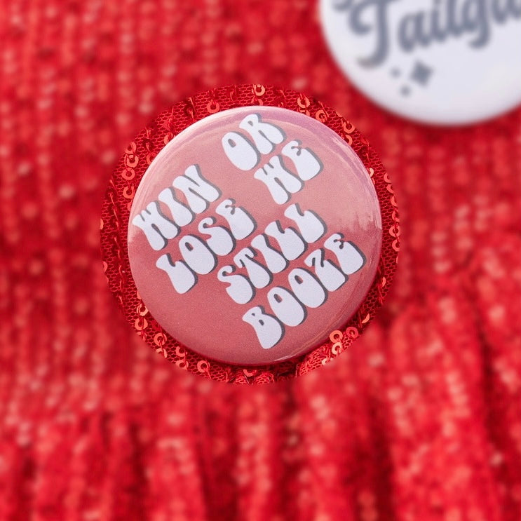 Win Or Lose We Still Booze Pin