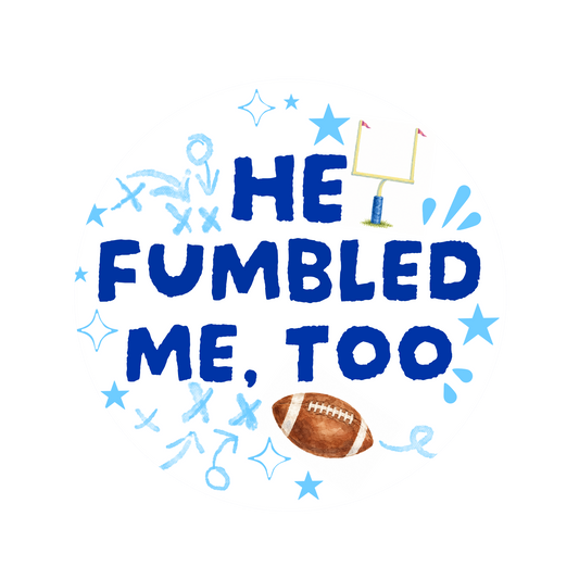 He Fumbled Me Too Button